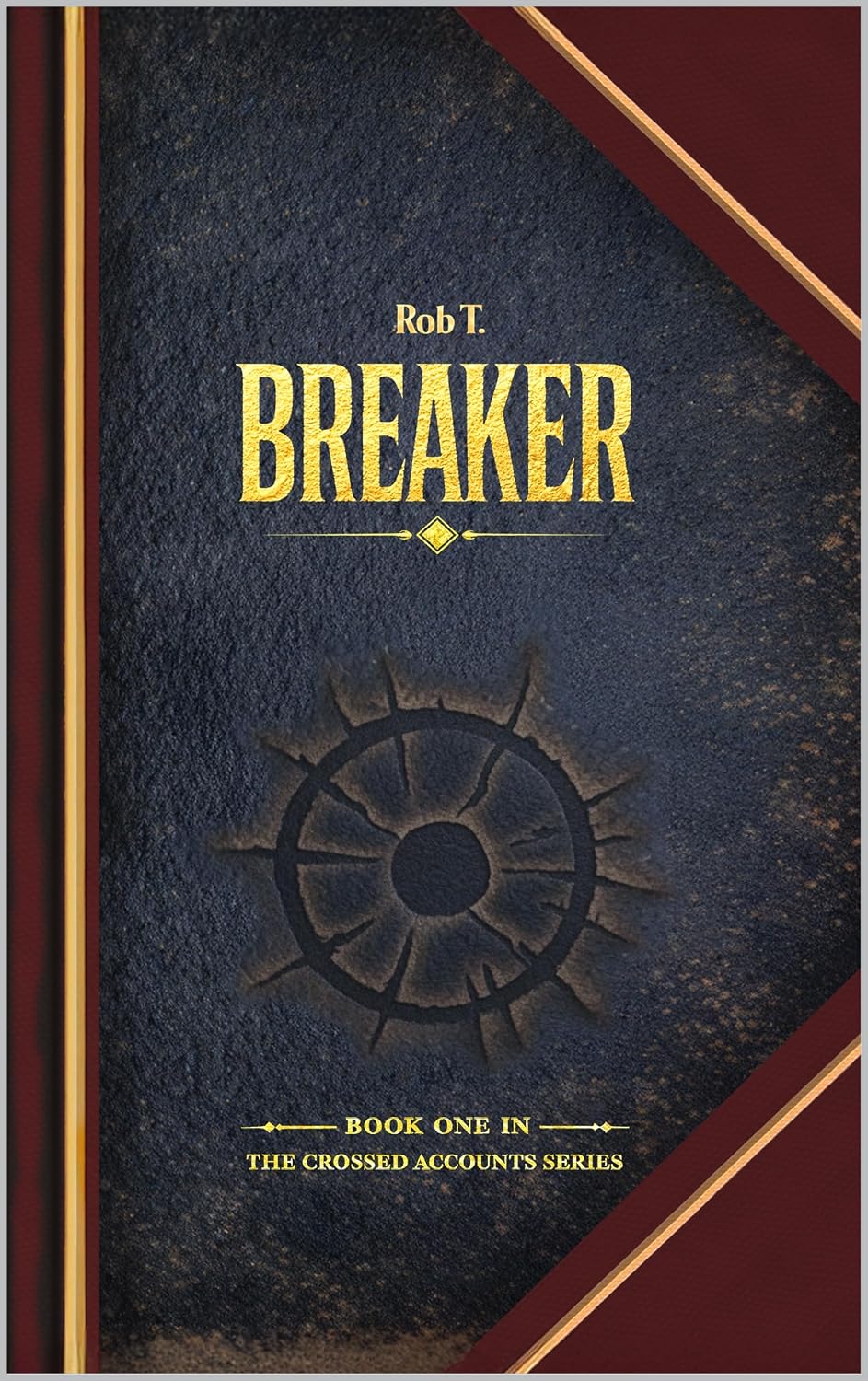 Cover of BREAKER by Rob T., Book 1 of The Crossed Accounts Series